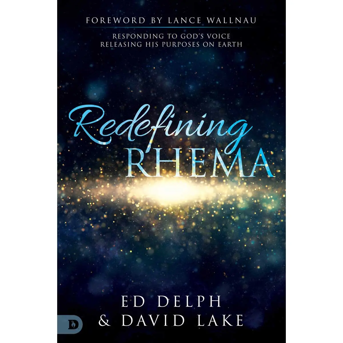 Redefining Rhema: Responding To God's Voice Releasing His Purposes On Earth (Paperback) 1