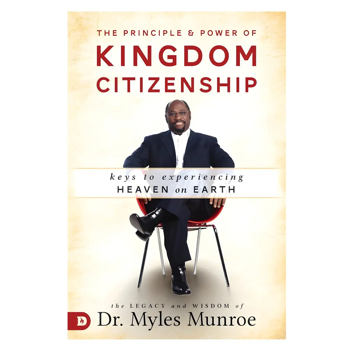 The Principle And Power Of Kingdom Citizenship: Keys To Experiencing Heaven On Earth Pb 1