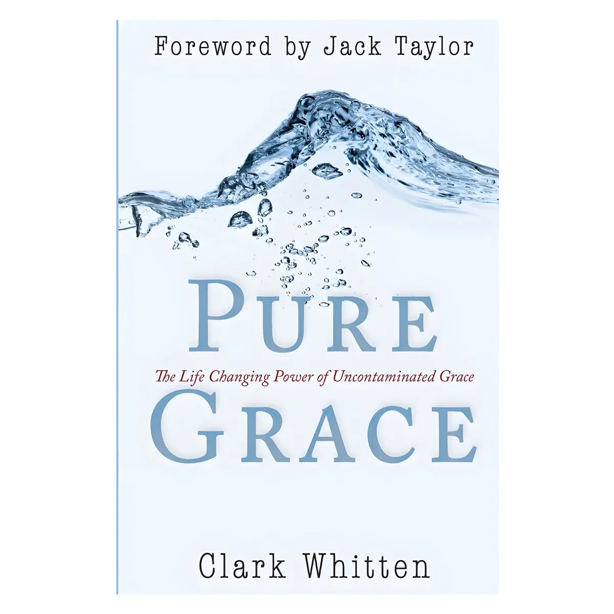 Pure Grace: The Life Changing Power Of Uncontaminated Grace (Paperback) 1