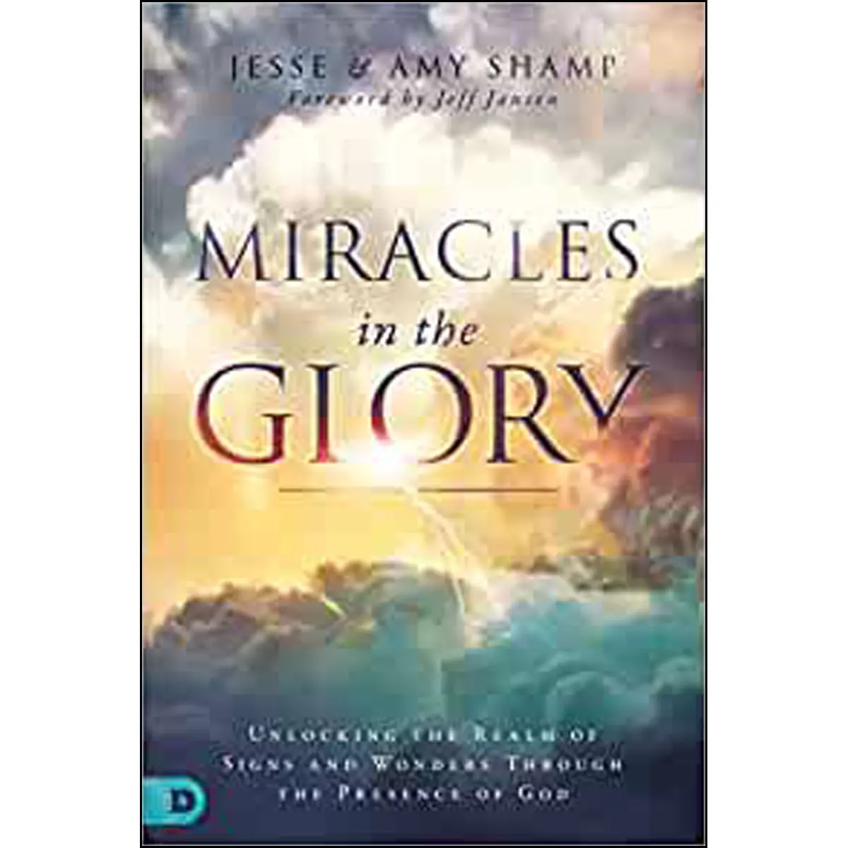 Miracles In The Glory: Unlocking The Realm Of Signs And Wonders (Paperback) 1
