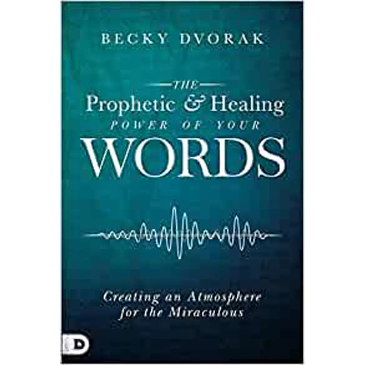 The Prophetic And Healing Power Of Your Words: Creating An Atmosphere (Paperback) 1