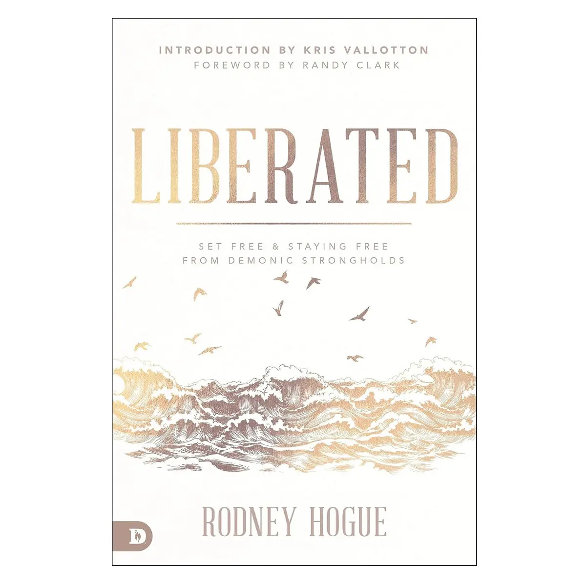Liberated: Set Free And Staying Free From Demonic Strongholds (Paperback) 1