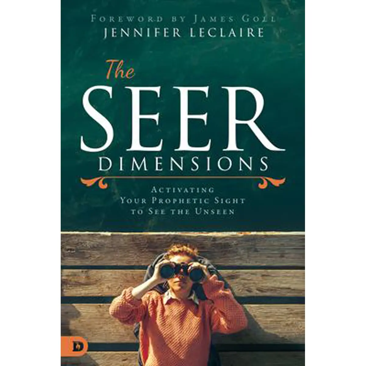 The Seer Dimensions: Activating Your Prophetic Sight To See The Unseen (Paperback) 1