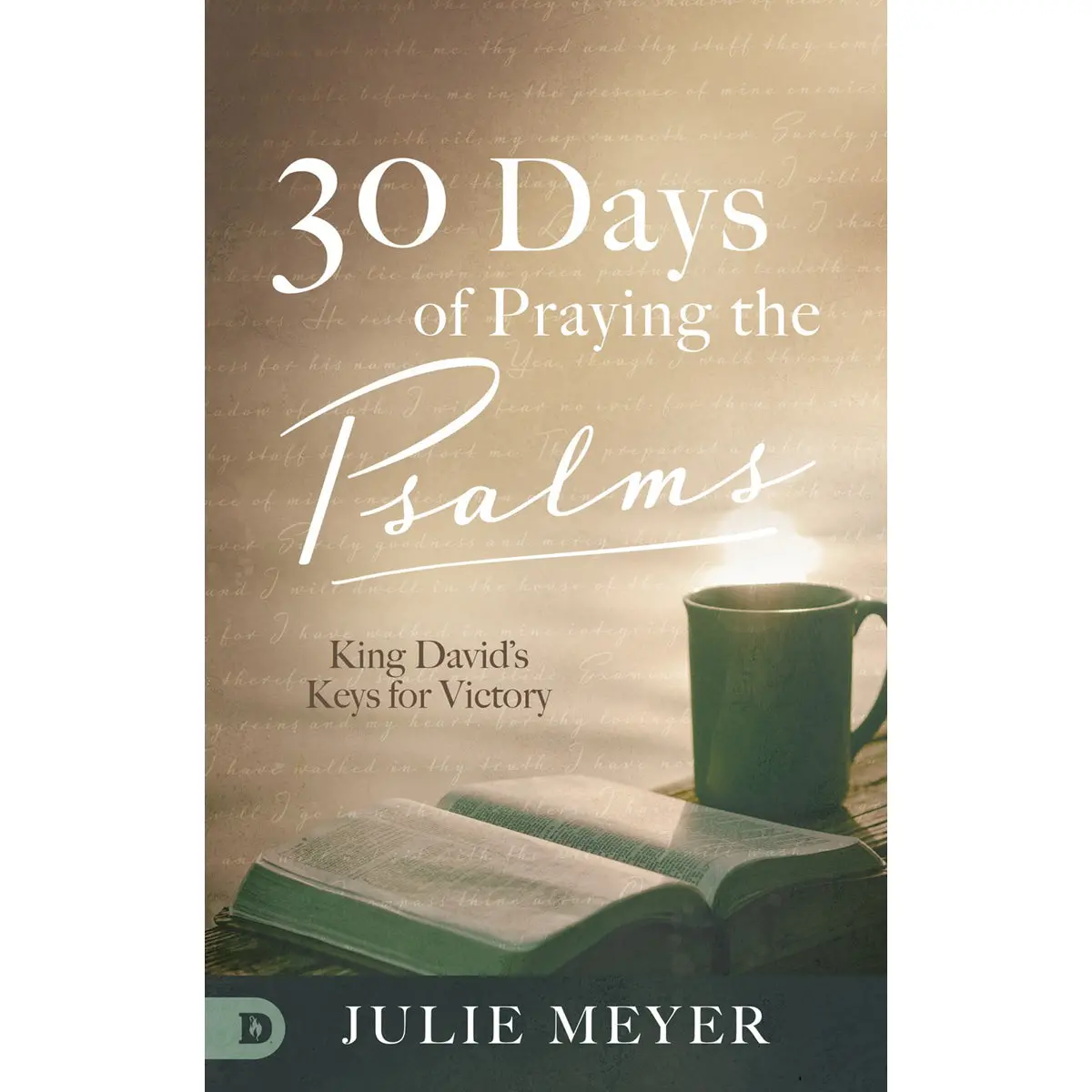 30 Days Of Praying The Psalms: David's Keys For Victory (Hardcover) 1