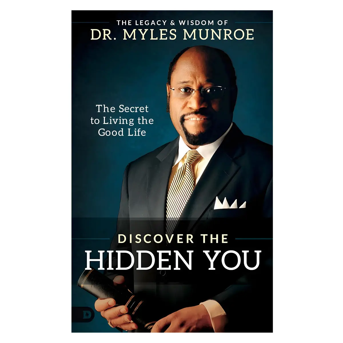 Discover The Hidden You: The Secret To Living The Good Life (Paperback) 1