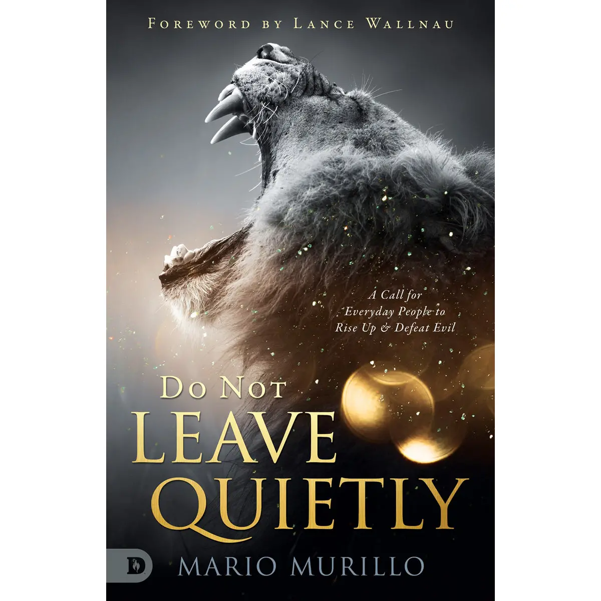 Do Not Leave Quietly: A Call For Everyday People To Rise Up And Defeat Evil (Paperback) 1