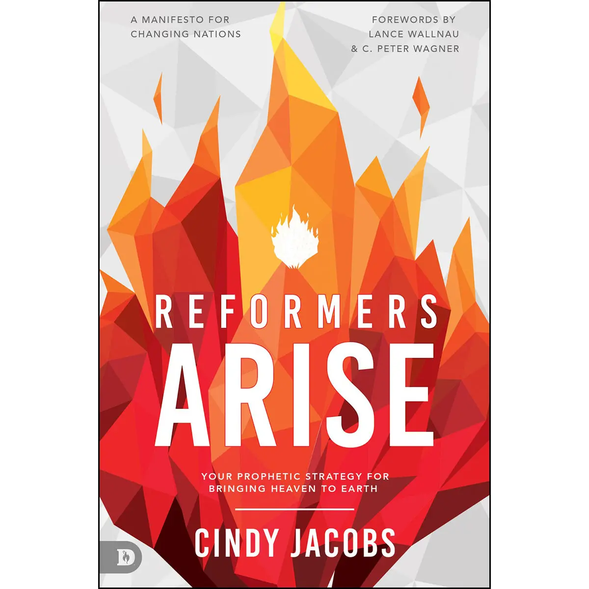 Reformers Arise: Your Prophetic Strategy For Bringing Heaven To Earth (Paperback) 1