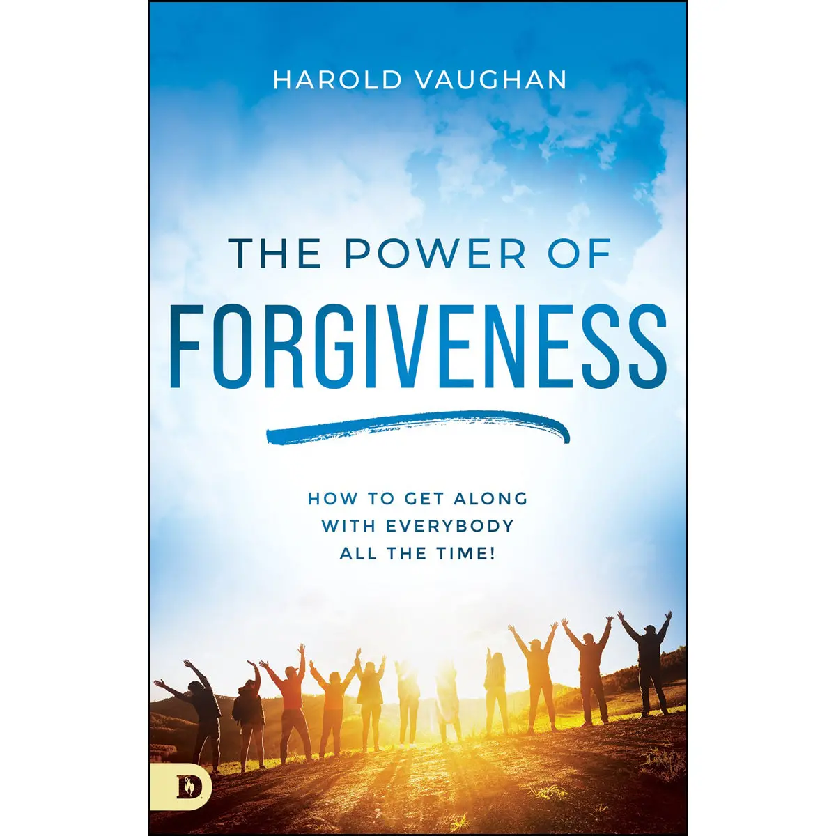 The Power Of Forgiveness: How To Get Along With Everybody All The Time! (Paperback) 1