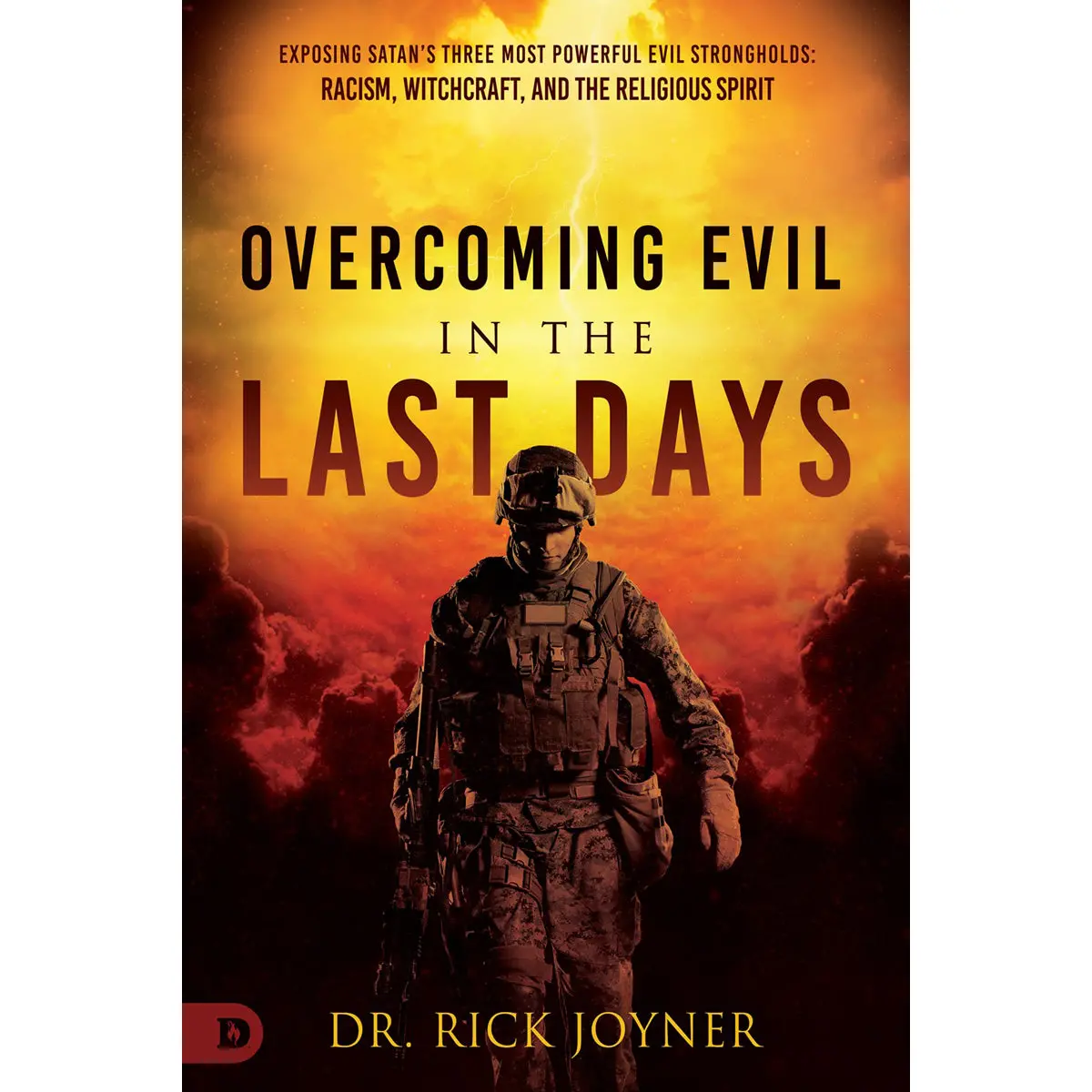 Overcoming Evil In The Last Days: Exposing Satan's Strongholds (Paperback) 1