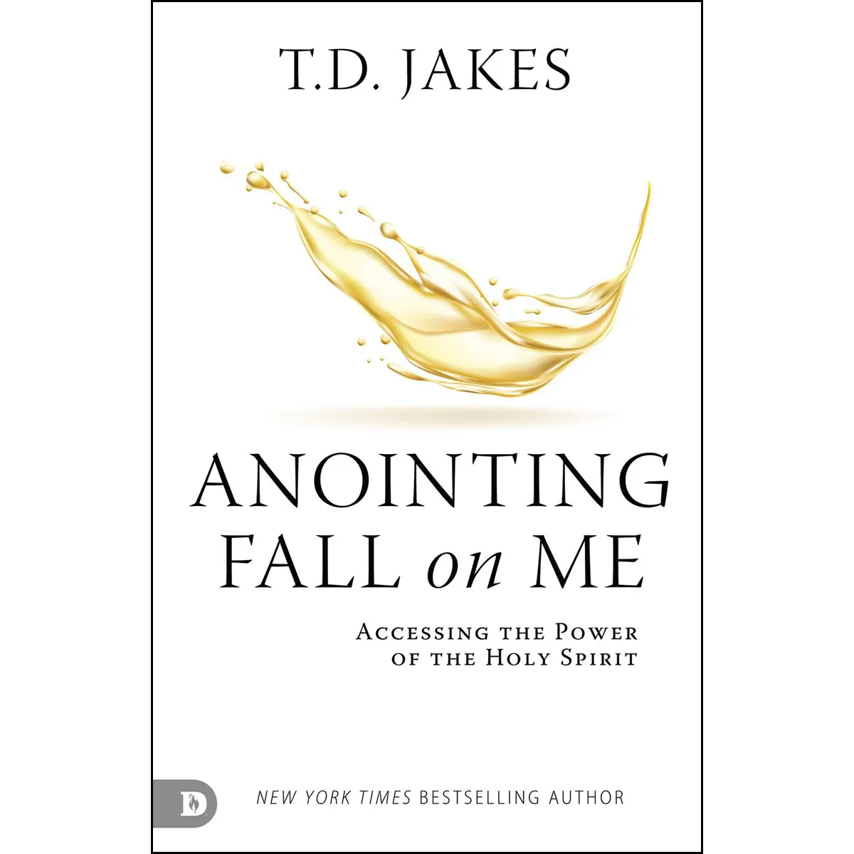 Anointing Fall On Me: Accessing The Power Of The Holy Spirit (Paperback) 1