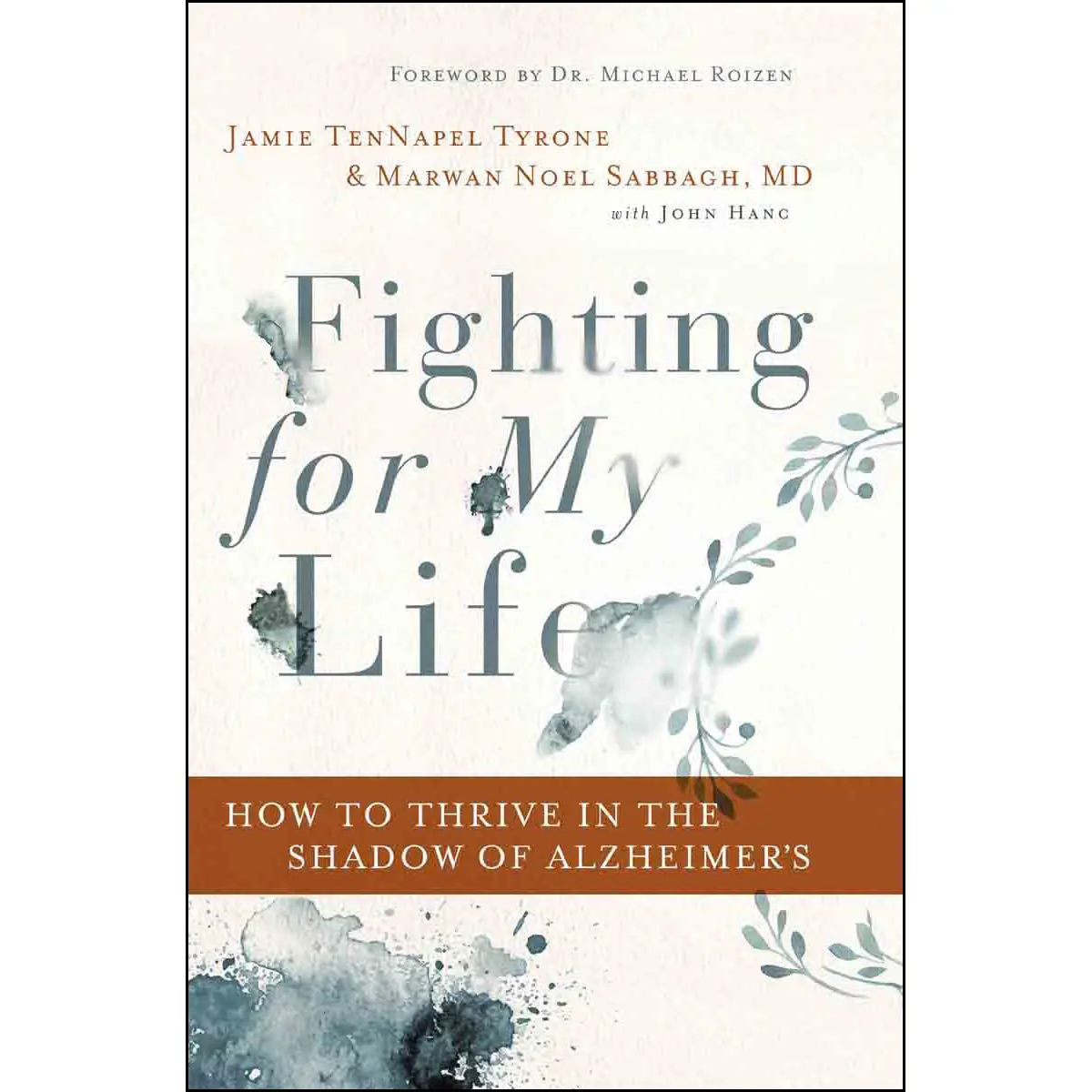 Fighting For My Life: How To Thrive In The Shadow Of Alzheimers (Hardcover) 1