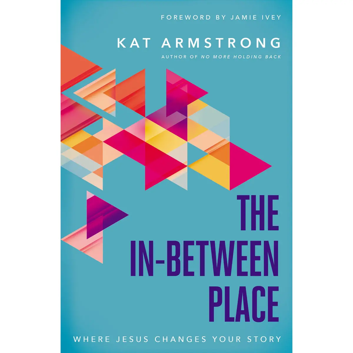 The In-Between Place: Where Jesus Changes Your Story (Paperback) 1