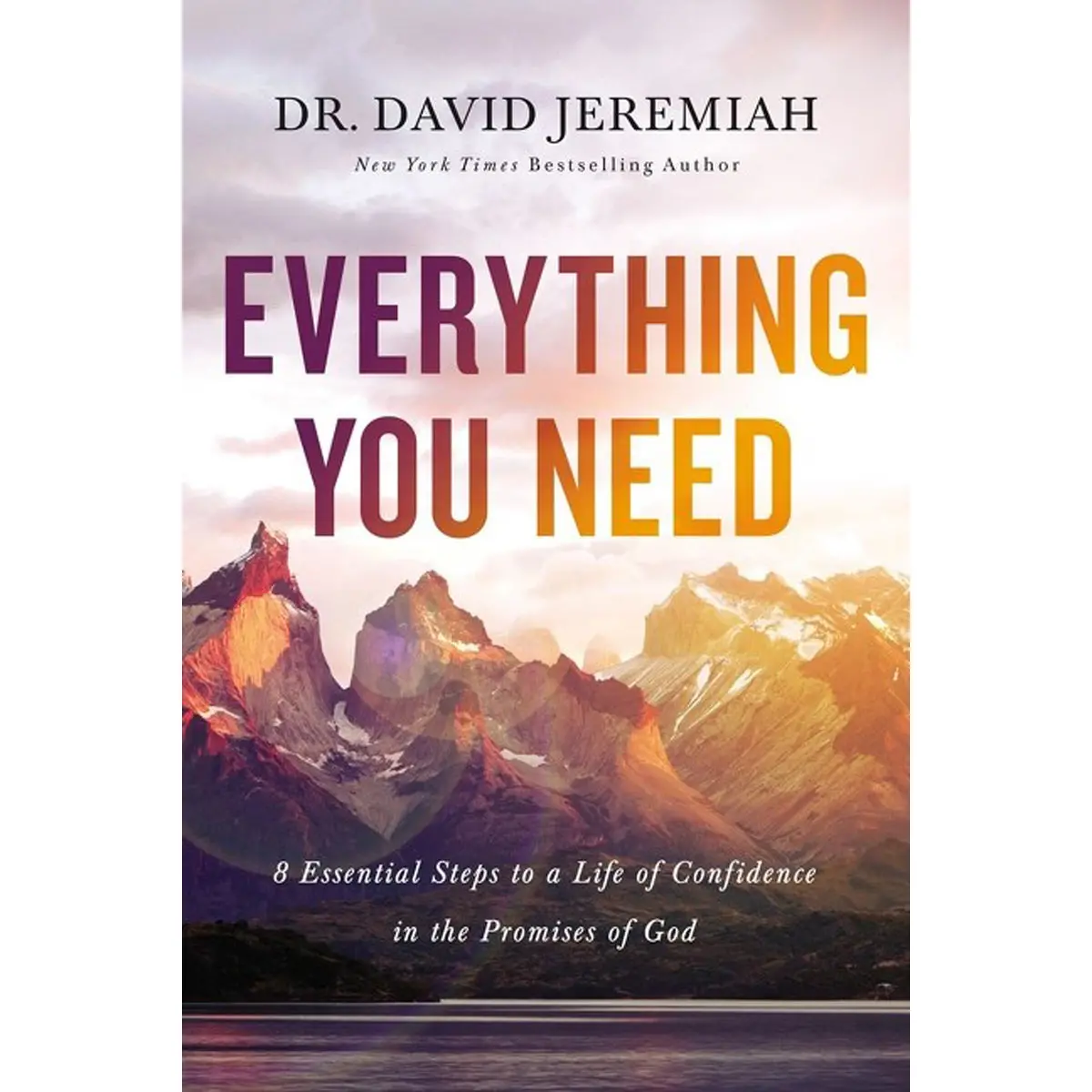 Everything You Need: 8 Essential Steps To A Life Of Confidence In The Promises Of God (Paperback) 1