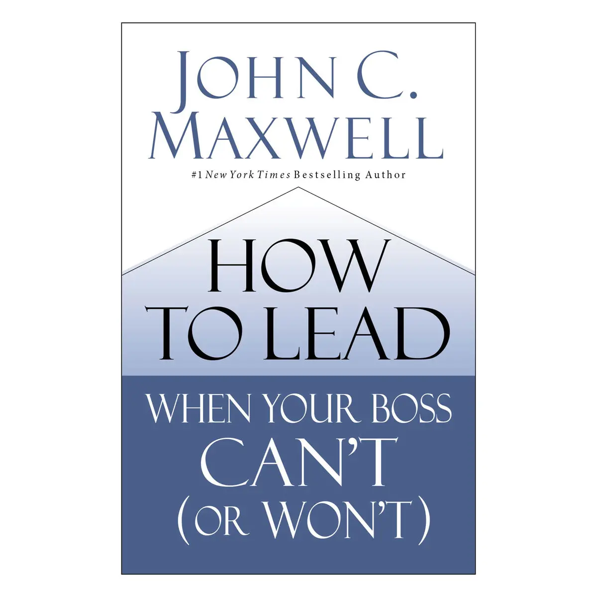 How To Lead When Your Boss Can't, Or Won't (Hardcover) 1