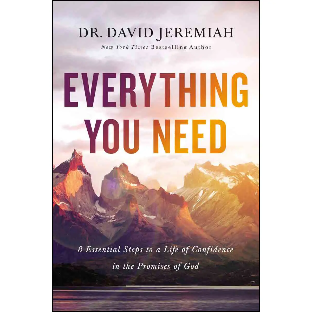 Everything You Need: 8 Essential Steps To A Life Of Confidence In The (Paperback) 1