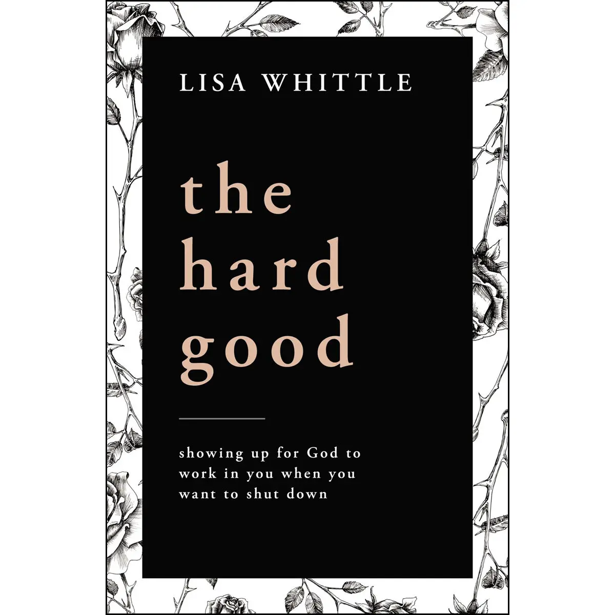 The Hard Good: Showing Up For God To Work In You When You Want To Shut Down (Paperback) 1