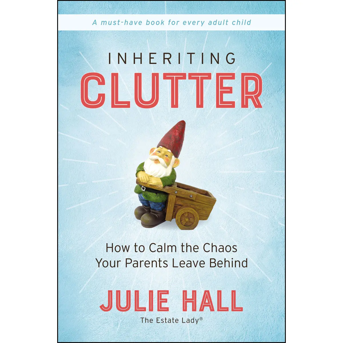 Inheriting Clutter: How To Calm The Chaos Your Parents Leave Behind (Paperback) 1