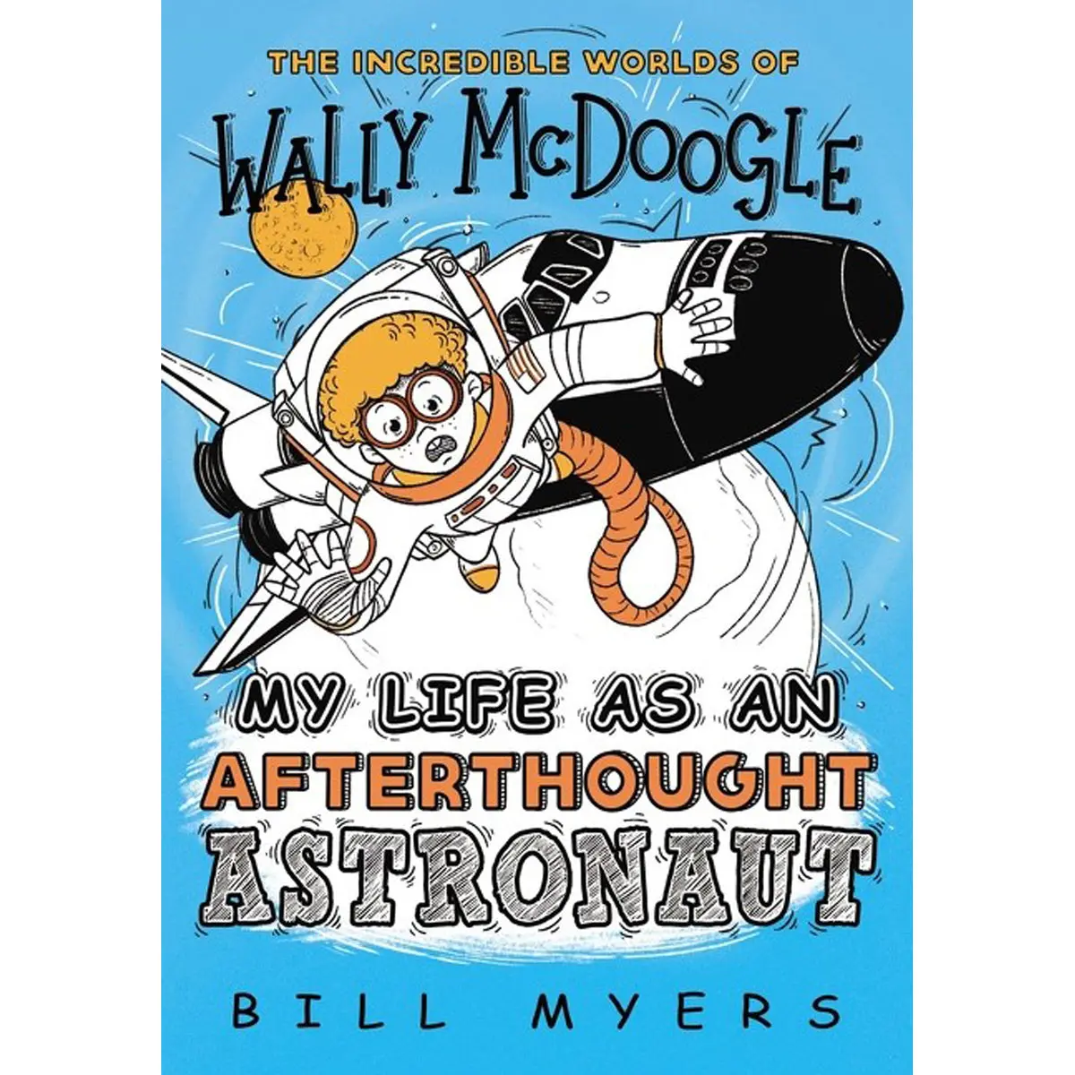 My Life As An Afterthought Astronaut (The Incredible Worlds Of Wally Mcdoogle)(Paperback) 1