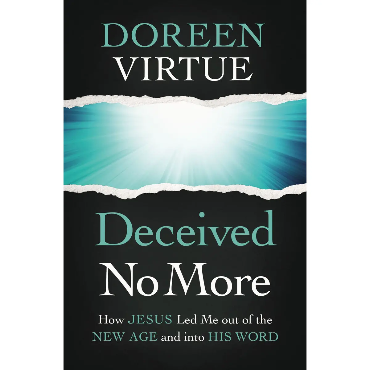 Deceived No More: How Jesus Led Me Out Of The New Age And Into His Word (Paperback) 1