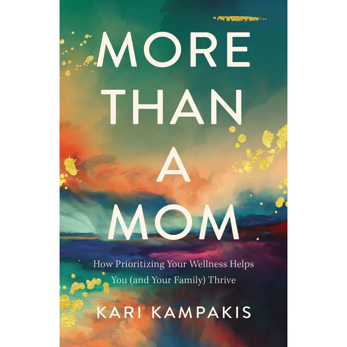 More Than A Mom: How Prioritizing Your Wellness Helps You And Your Family Thrive (Paperback) 1