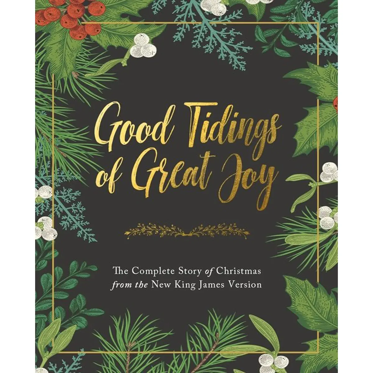 Good Tidings Of Great Joy: The Complete Story Of Christmas / The New King James Version (Hardcover) 1