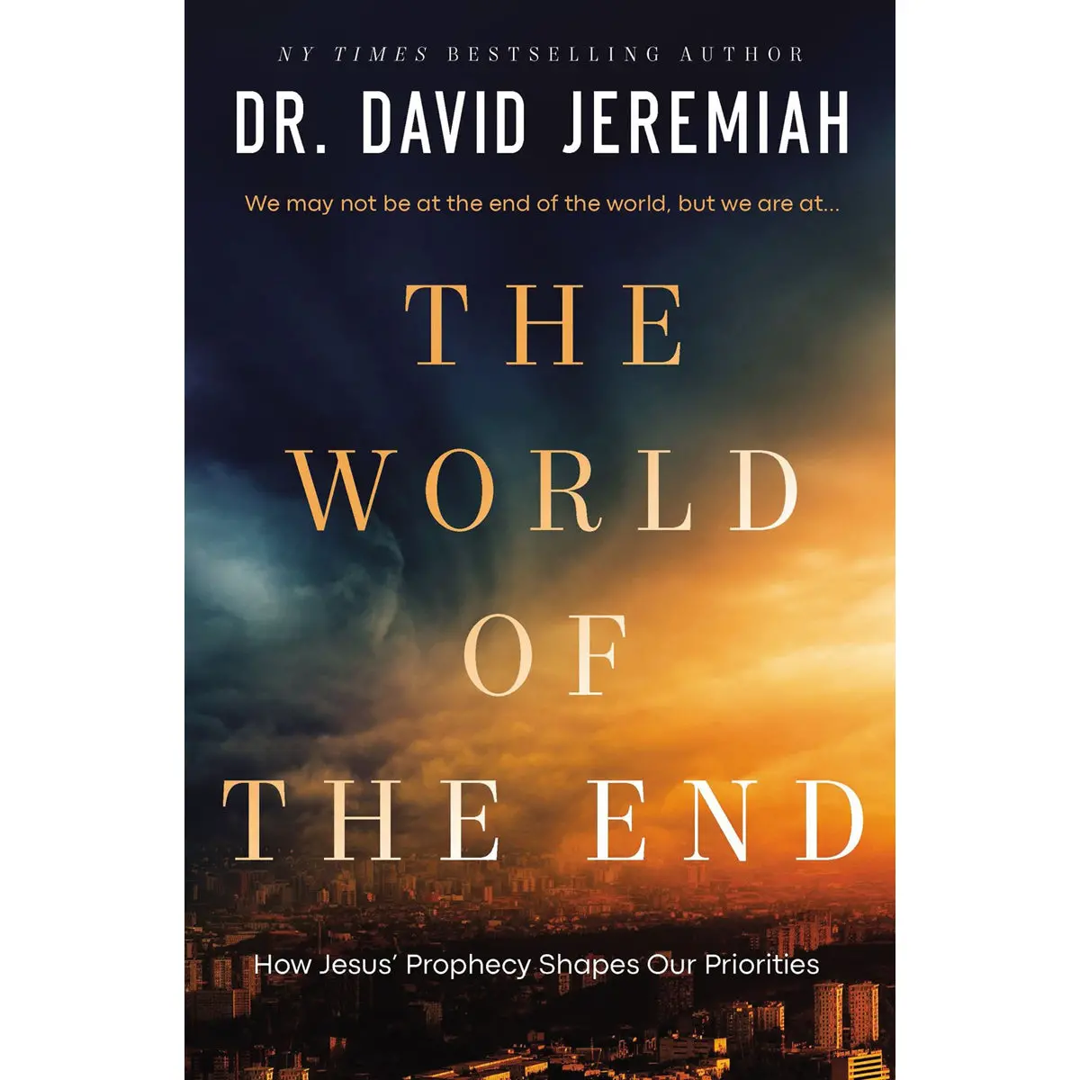 The World Of The End: How Jesus' Prophecy Shapes Our Priorities (Paperback) 1