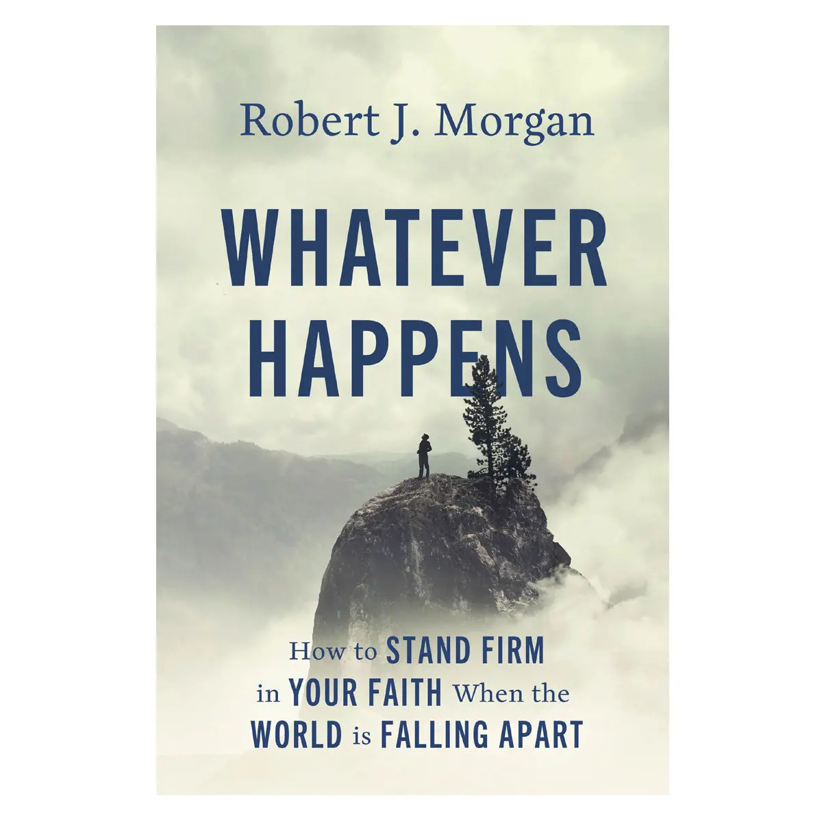 Whatever Happens: How To Stand Firm In Your Faith When The World Is Falling Apart Pb 1
