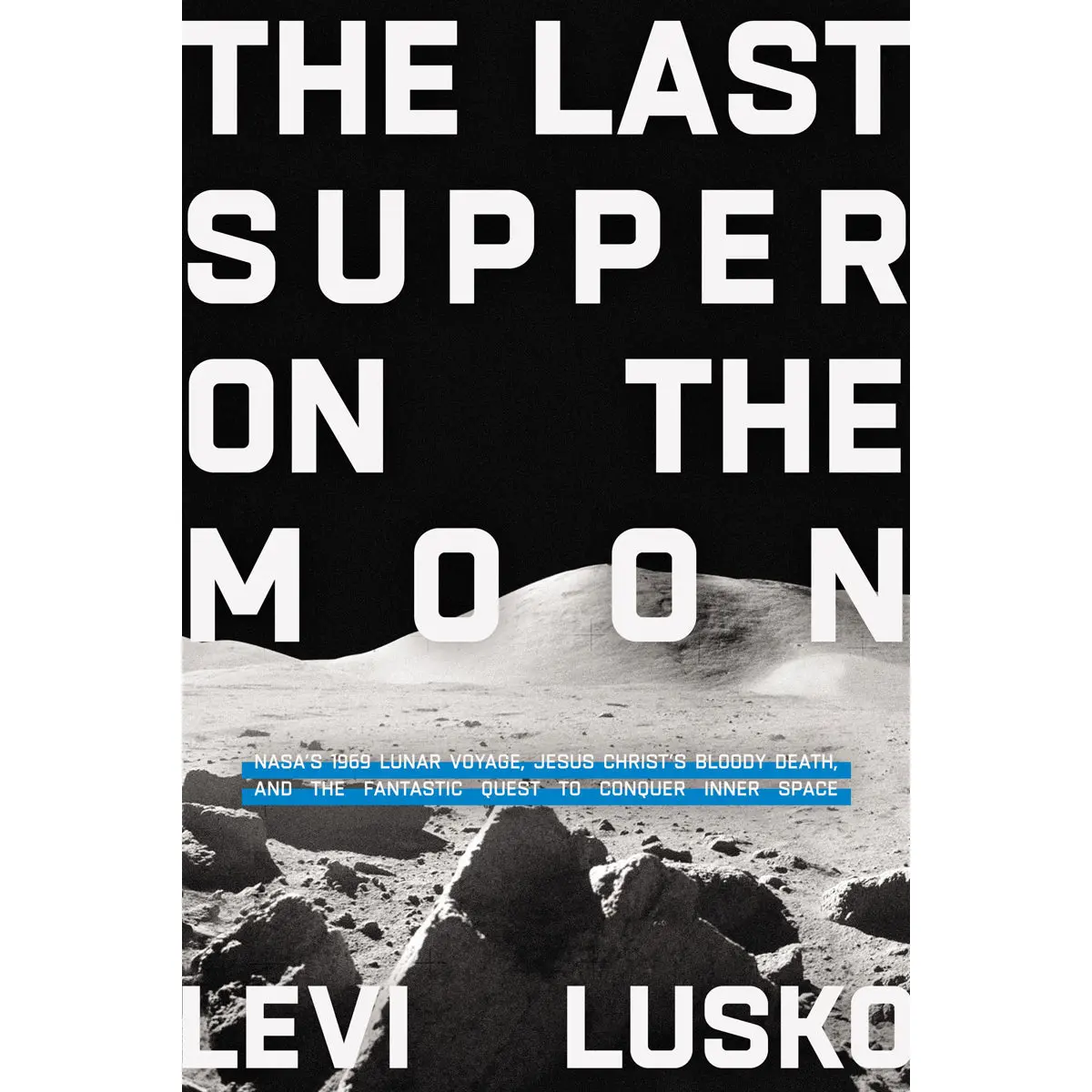 The Last Supper On The Moon: Nasa's 1969'S Luna Voyage (Paperback) 1