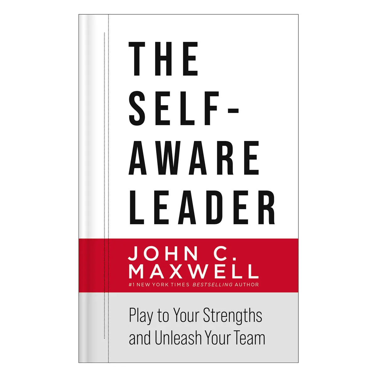 The Self-Aware Leader: Play To Your Strengths, Unleash Your Team (Hardcover) 1