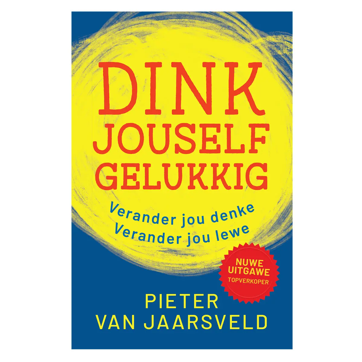 Dink Jouself Gelukkig: Verander Jou Denke Verander Jou Lewe (Sagteband) 1