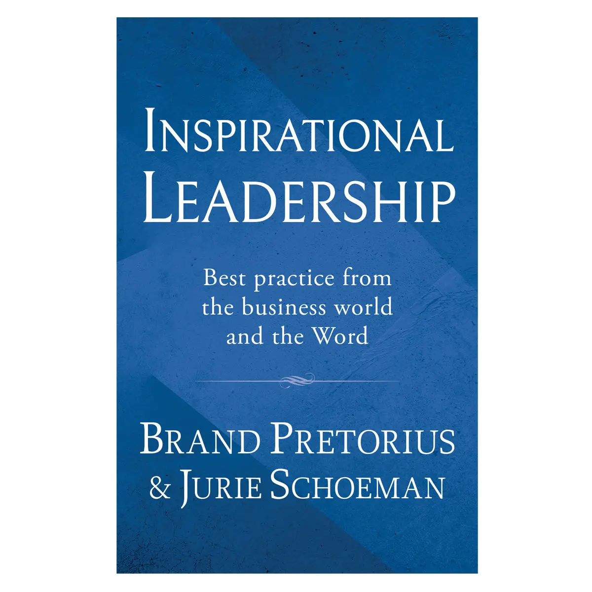 Inspirational Leadership: Best Practice From The Business World And The Word Pb 1