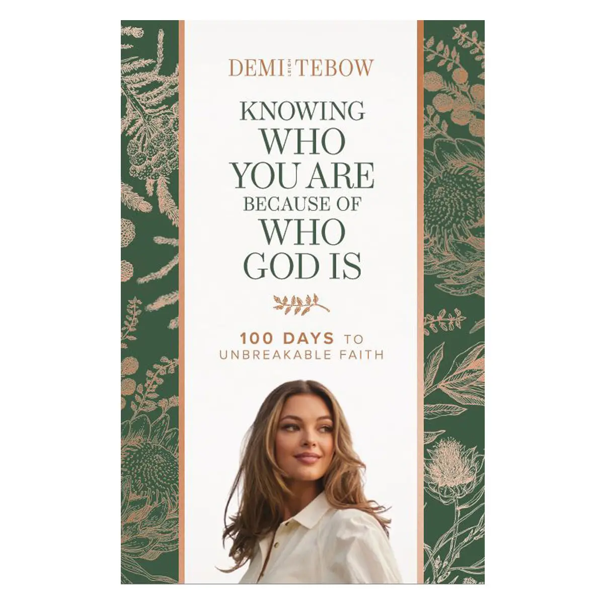Knowing Who You Are Because Of Who God Is: 100 Days To Unbreakable Faith (Paperback) 1