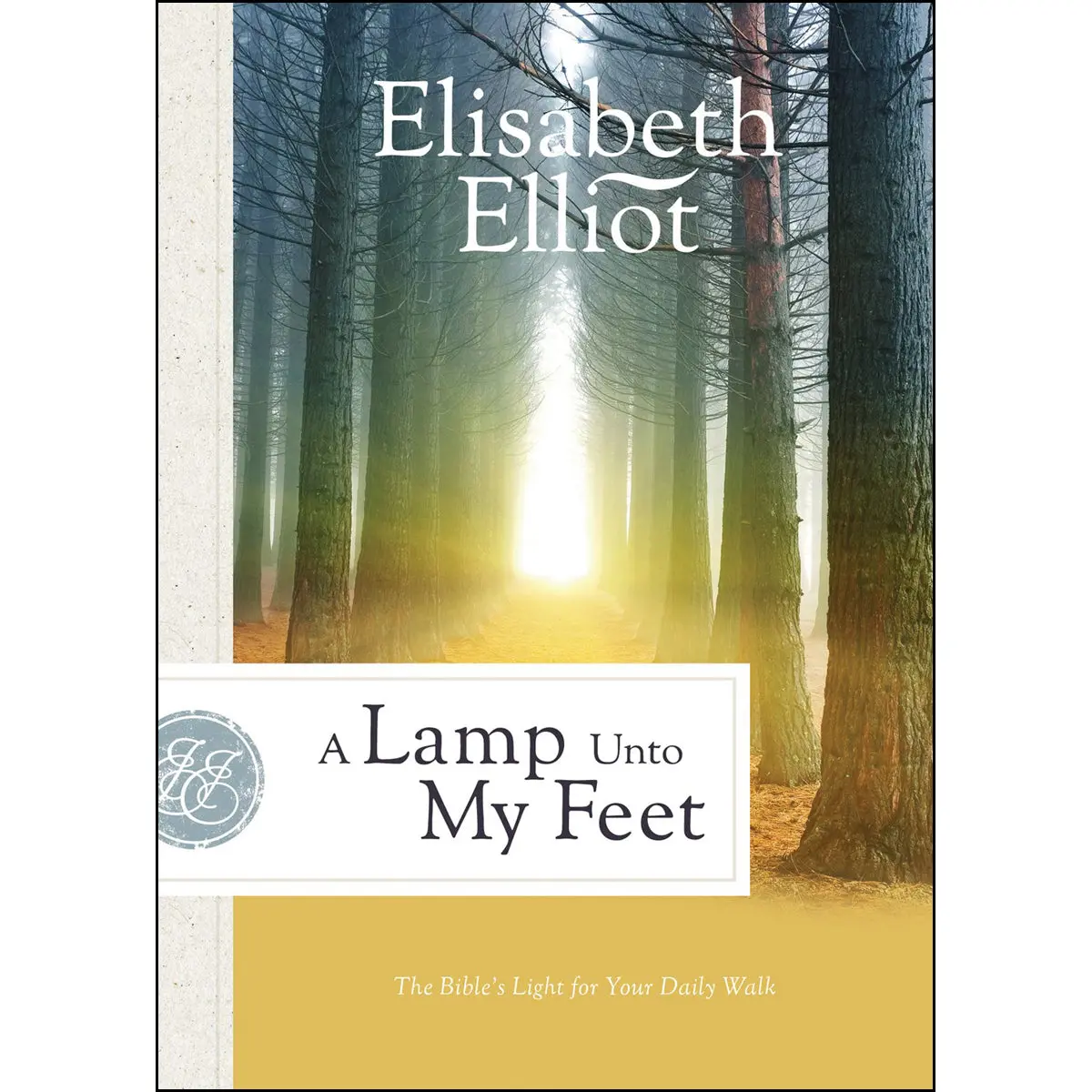 A Lamp Unto My Feet: The Bible's Light For Your Daily Walk (Paperback) 1