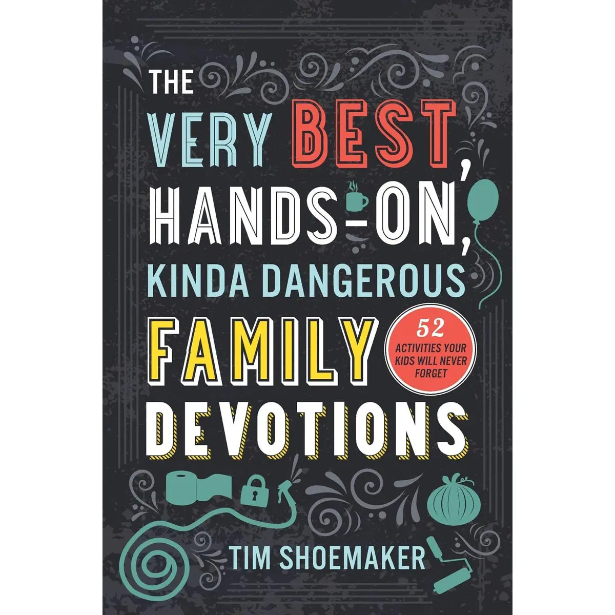 The Very Best Hands-On Kinda Dangerous Family Devotions Vol 1 (Paperback) 1