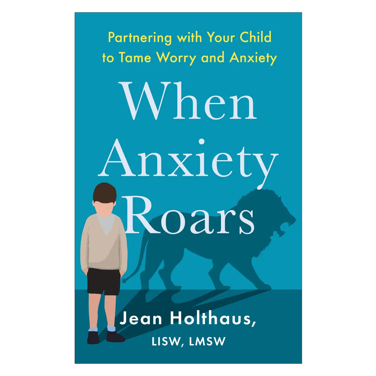 When Anxiety Roars: Partnering With Your Child To Tame Worry And Anxiety (Paperback) 1