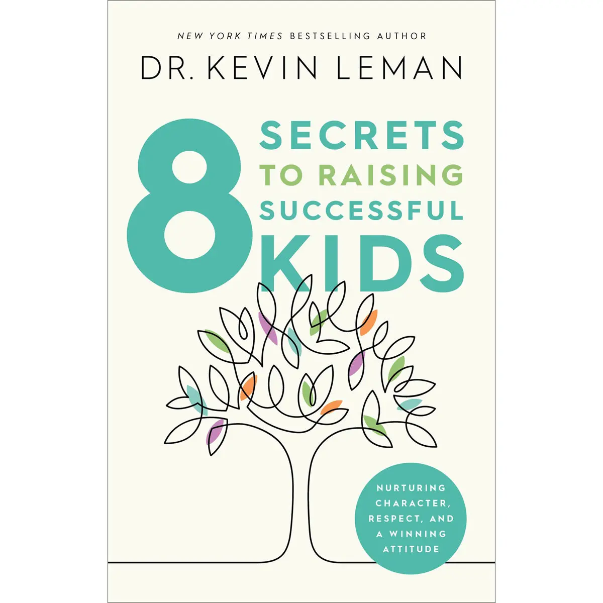 8 Secrets To Raising Successful Kids: Nurturing Character, Respect, Winning Attitude (Paperback) 1