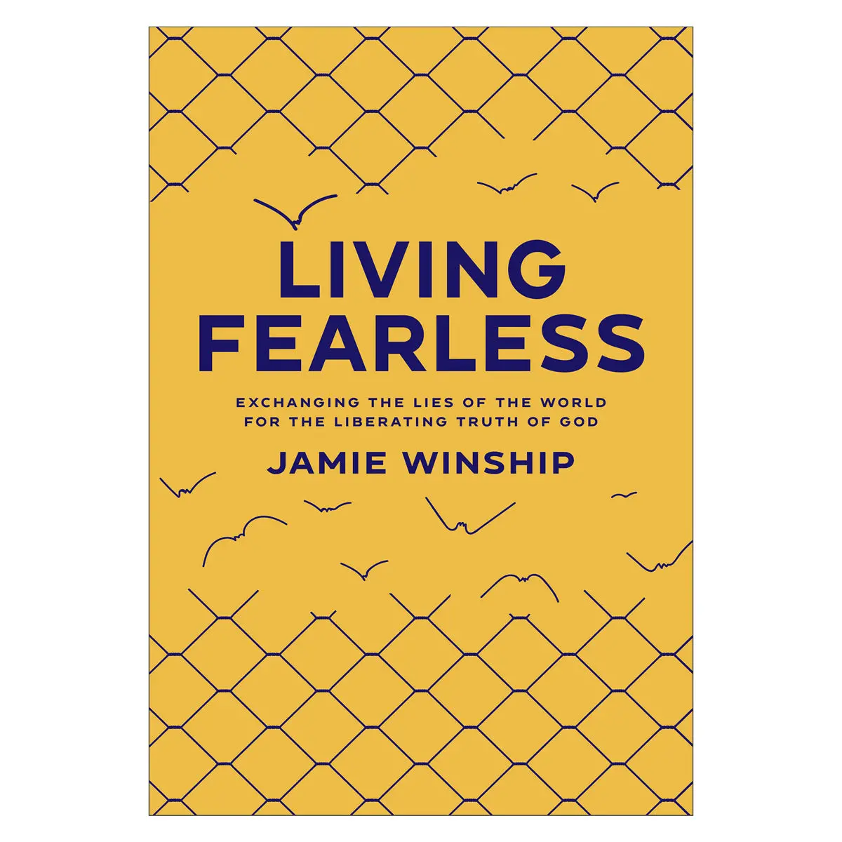 Living Fearless: Exchanging The Lies Of The World For The Liberating Truth Of God Pb 1