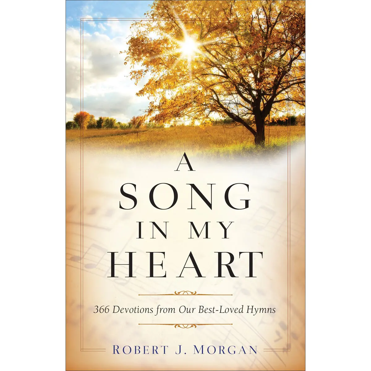 A Song In My Heart: 366 Devotions From Our Best-Loved Hymns (Paperback) 1