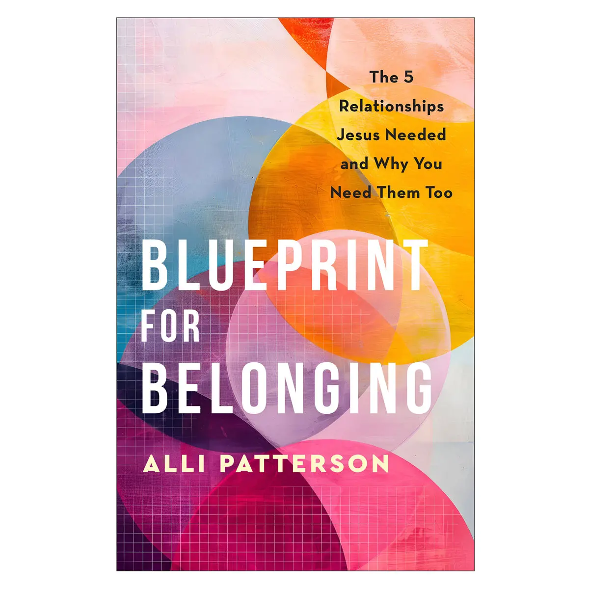 Blueprint For Belonging: The 5 Relationships Jesus Needed & Why You Need Them Too Pb 1