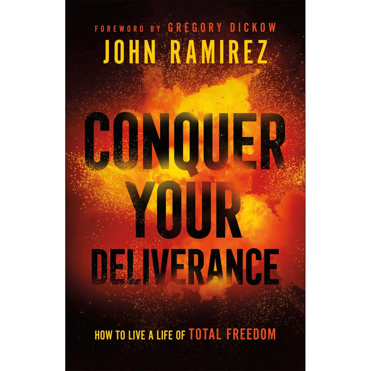 Conquer Your Deliverance: How To Live A Life Of Total Freedom (Paperback) 1