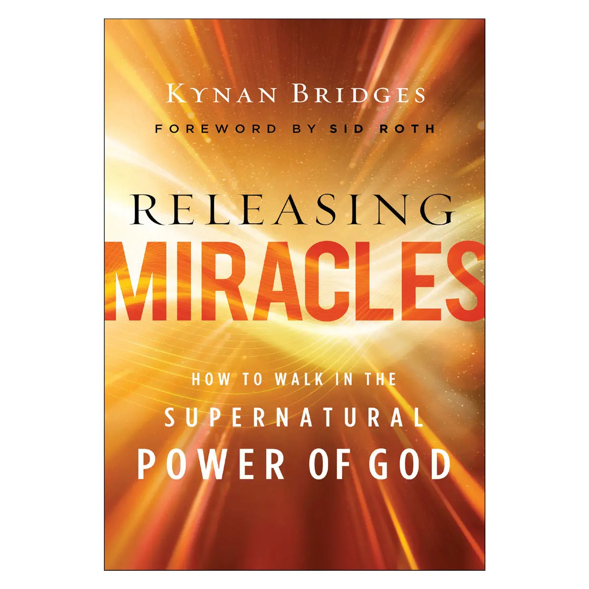 Releasing Miracles: How To Walk In The Supernatural Power Of God (Pb) 1