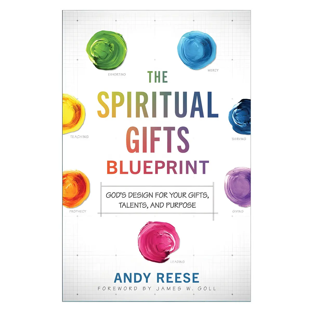The Spiritual Gifts Blueprint: God's Design For Your Gifts, Talents & Purpose (Paperback) 1