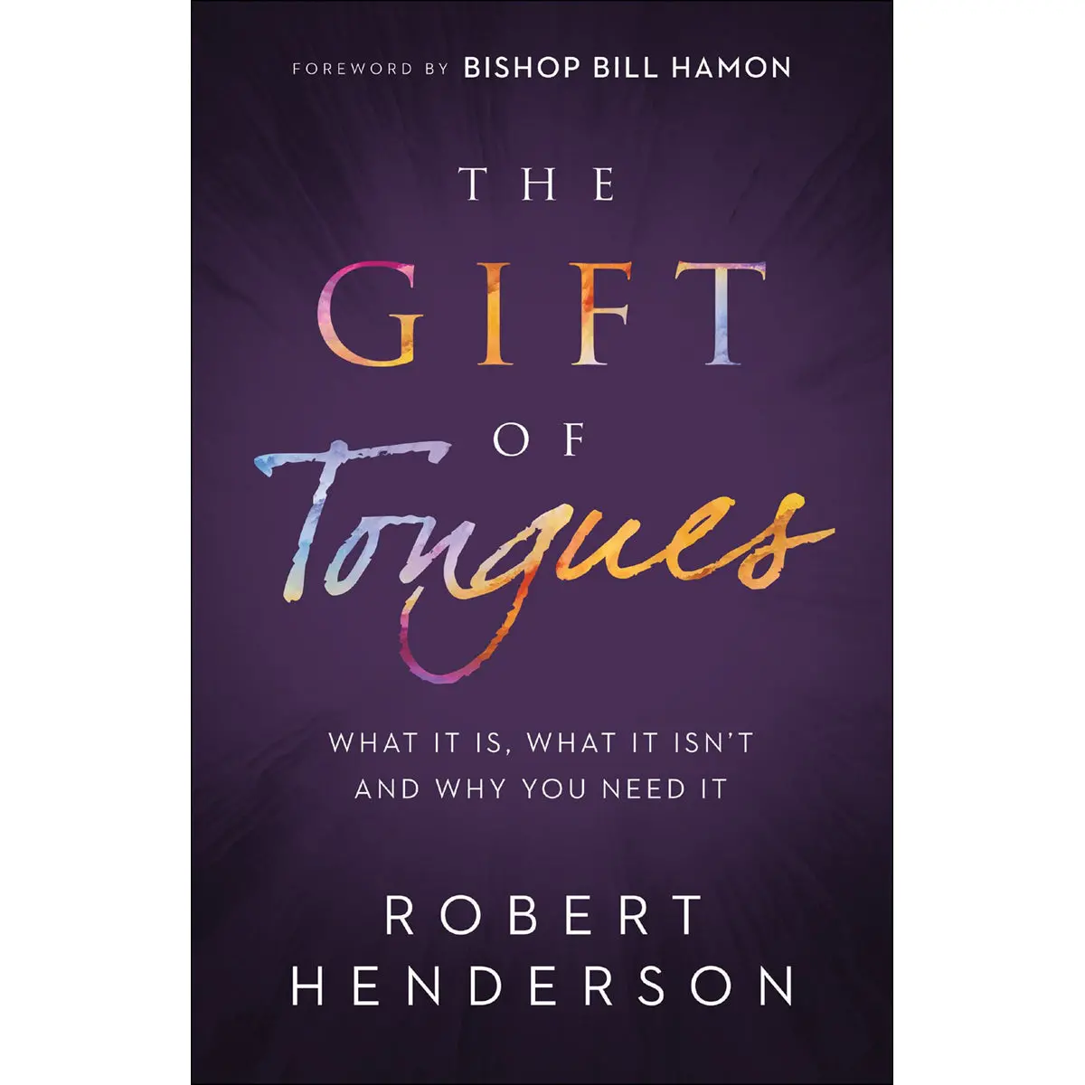 The Gift Of Tongues: What It Is, What It Isn't And Why You Need It (Paperback) 1
