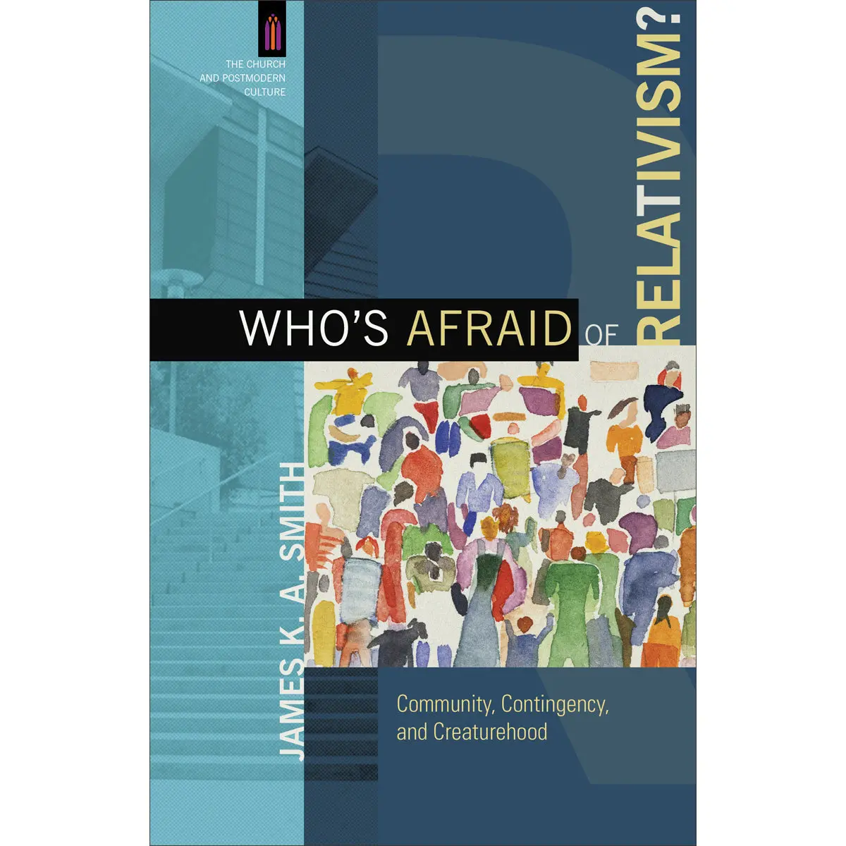 Who's Afraid Of Relativism (The Church And Postmodern Culture)(Paperback) 1