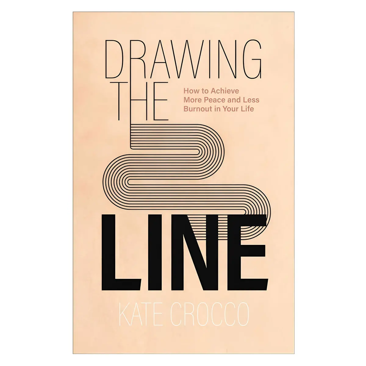 Drawing The Line: How To Achieve More Peace And Less Burnout In Your Life Pb 1