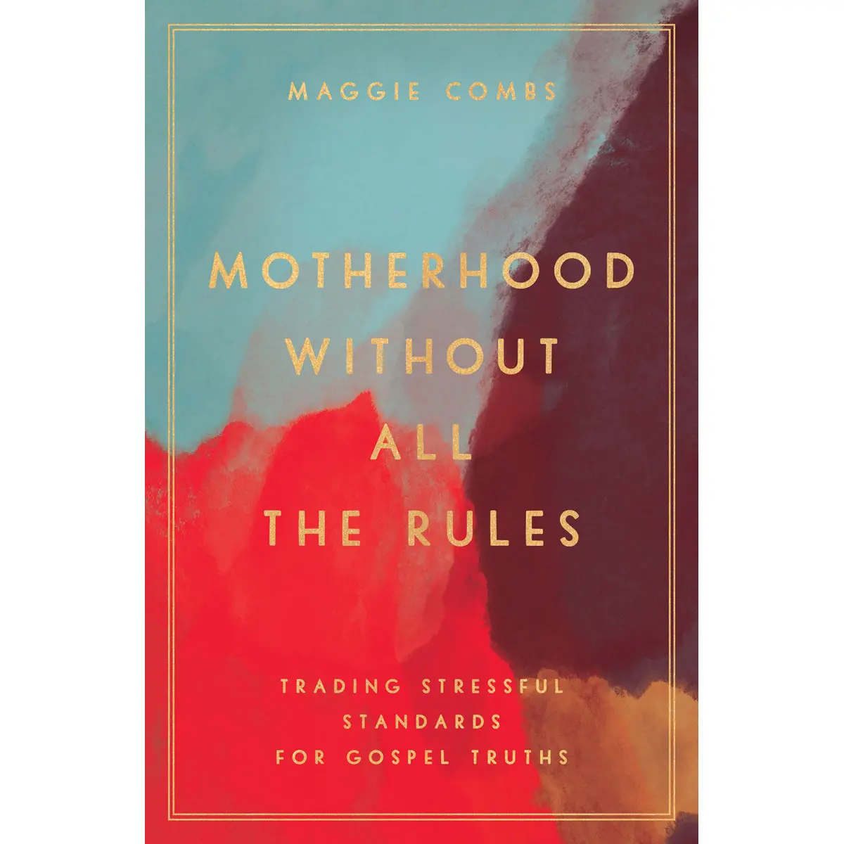 Motherhood Without All The Rules (Paperback) 1