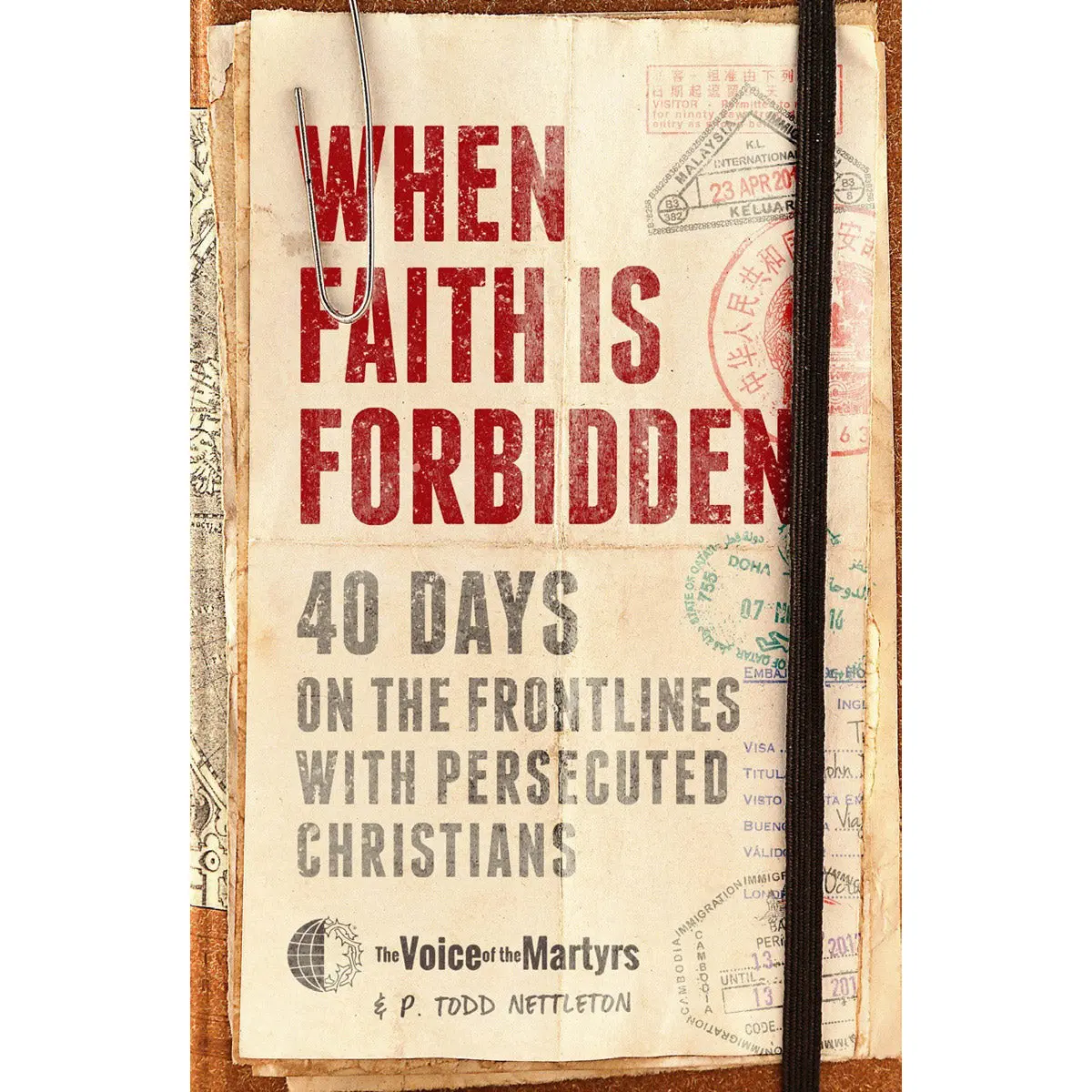 When Faith Is Forbidden: 40 Days On The Frontlines With Persecuted Christians (Hardcover) 1