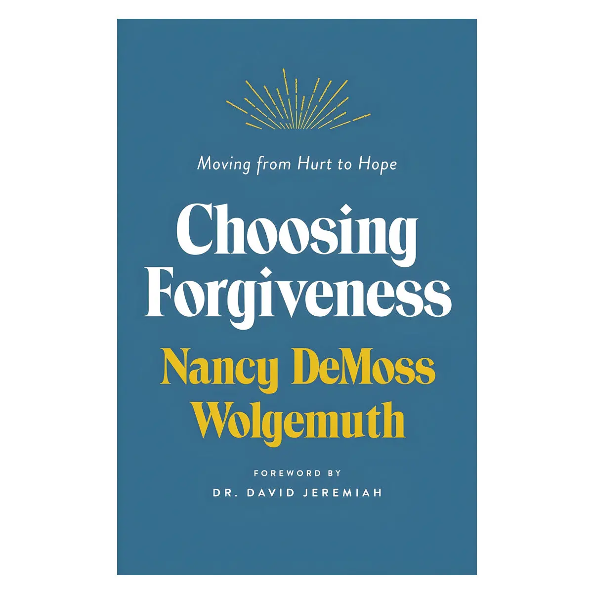 Choosing Forgiveness: Moving From Hurt To Hope (Paperback) 1