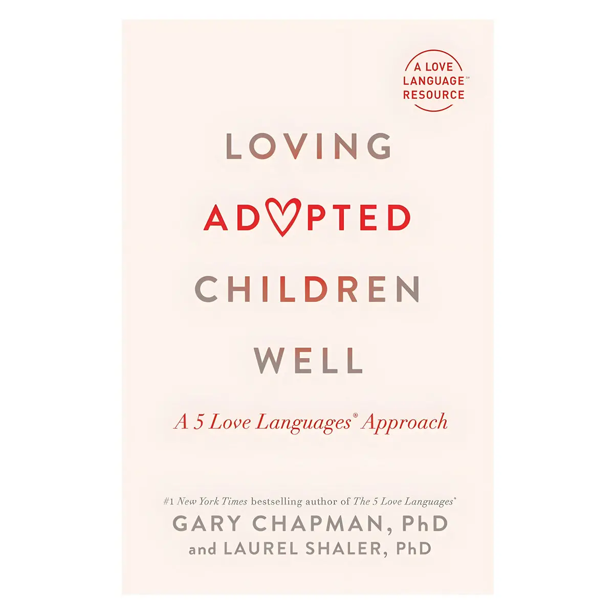 Loving Adopted Children Well: A 5 Love Languages Approach (Paperback) 1