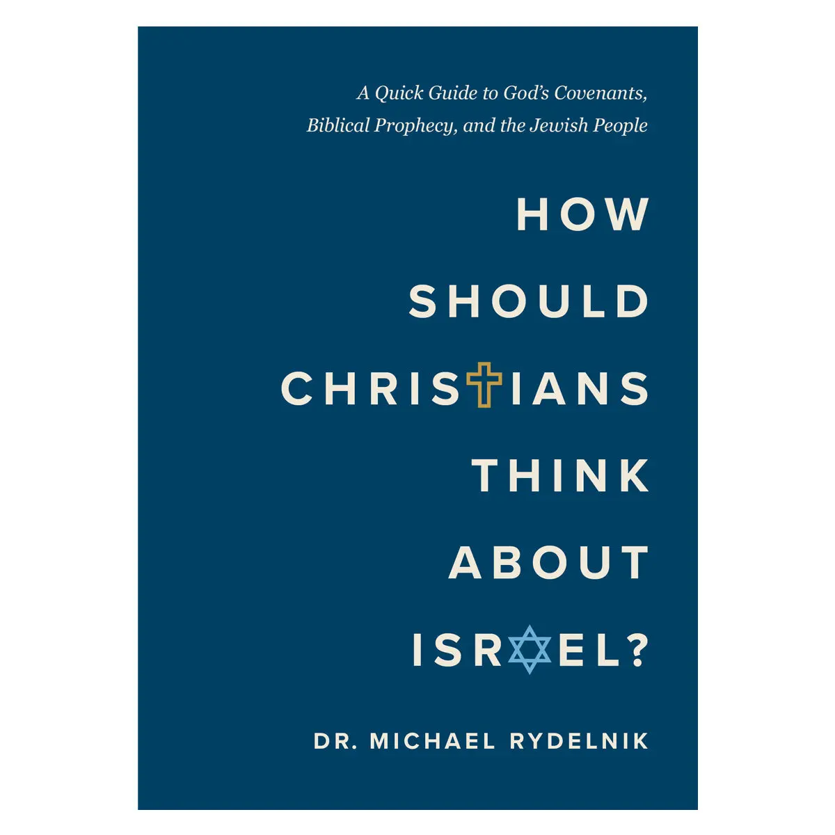 How Should Christians Think About Israel?: A Quick Guide To God's Covenants, Biblical Prophecy Pb 1